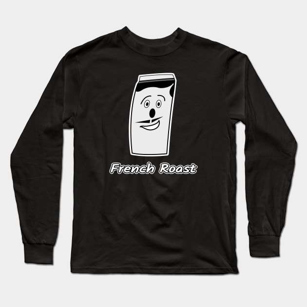 French Roast Long Sleeve T-Shirt by NathanielTClark